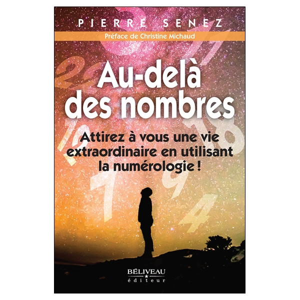 Au-delà des nombres - Attirez à vous une vie extraordinaire en utilisant la numérologie !