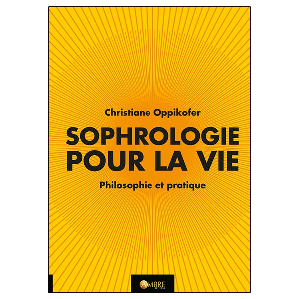 Sophrologie pour la vie - Philosophie et pratique
