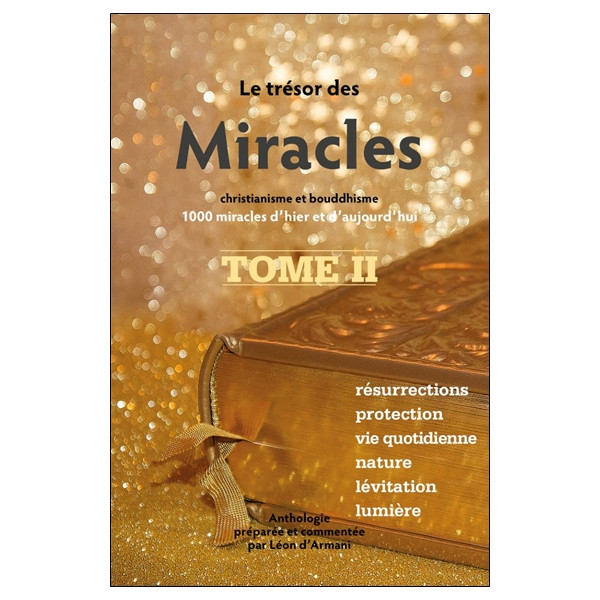 Le Trésor des Miracles Tome 2 - Christianisme et bouddhisme - 1000 miracles d'hier et d'aujourd'hui