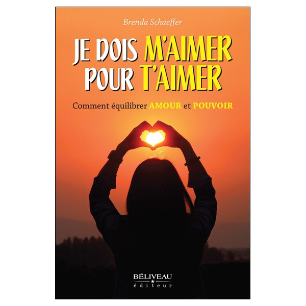 Je dois m'aimer pour t'aimer - Comment équilibrer Amour et Pouvoir