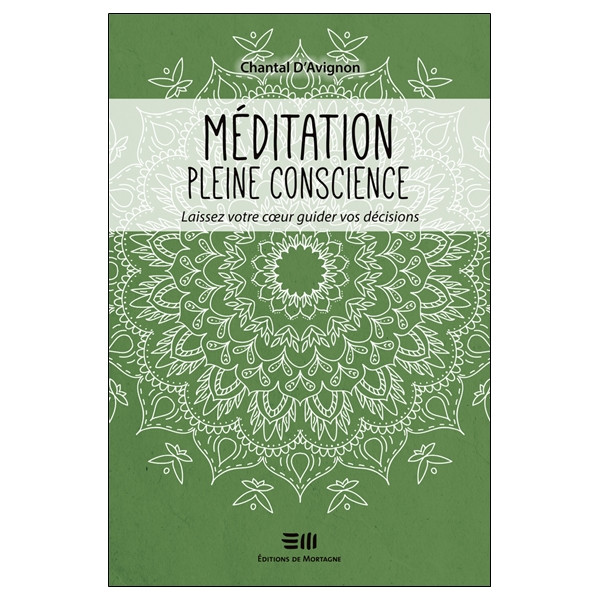 Méditation pleine conscience - Laissez votre coeur guider vos décisions