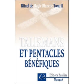 Rituel de magie blanche Tome 2 - Talismans et pentacles bénéfiques