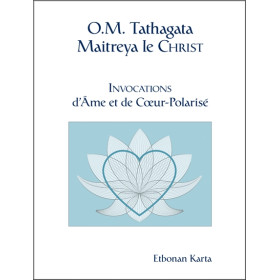 O.M. Tathagata Maitreya le Christ - Invocations d'Ame et de Coeur-Polarisé