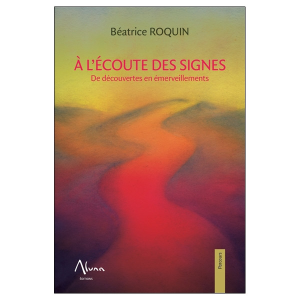 A l'écoute des signes - De découvertes en émerveillements