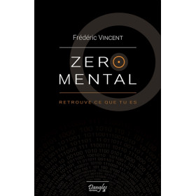 Zéro mental - Retrouve ce que tu es