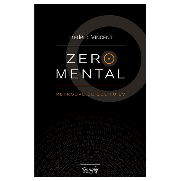 Zéro mental - Retrouve ce que tu es