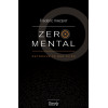 Zéro mental - Retrouve ce que tu es