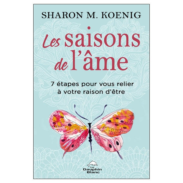 Les saisons de l'âme - 7 étapes pour vous relier à votre raison d'être