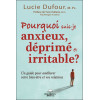 Pourquoi suis-je anxieux, déprimé et irritable ? - Un guide pour améliorer votre bien-être et vos relations