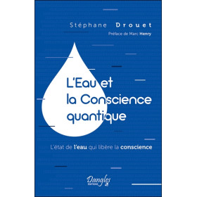 L'Eau et la Conscience quantique - L'état de l'eau qui libère la conscience