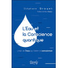 L'Eau et la Conscience quantique - L'état de l'eau qui libère la conscience