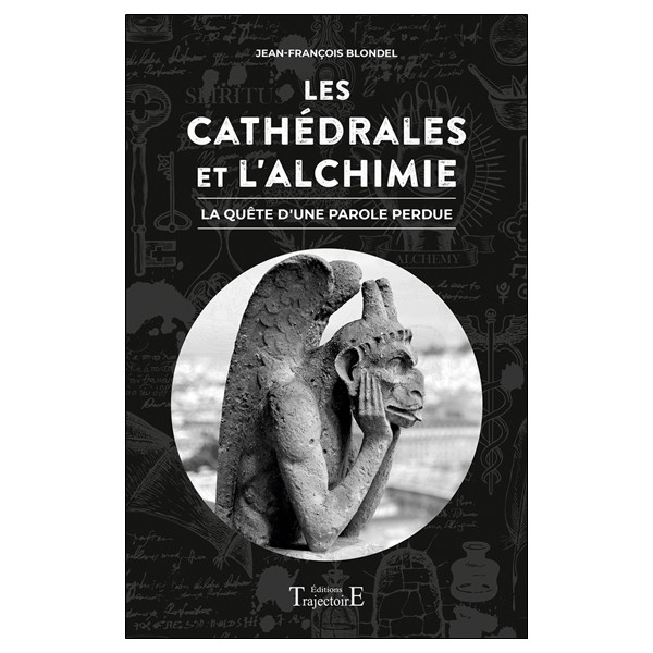 Les Cathédrales et l'Alchimie - La quête d'une parole perdue