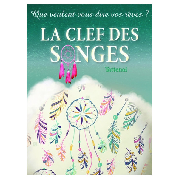 La clef des songes - Que veulent vous dire vos rêves ?