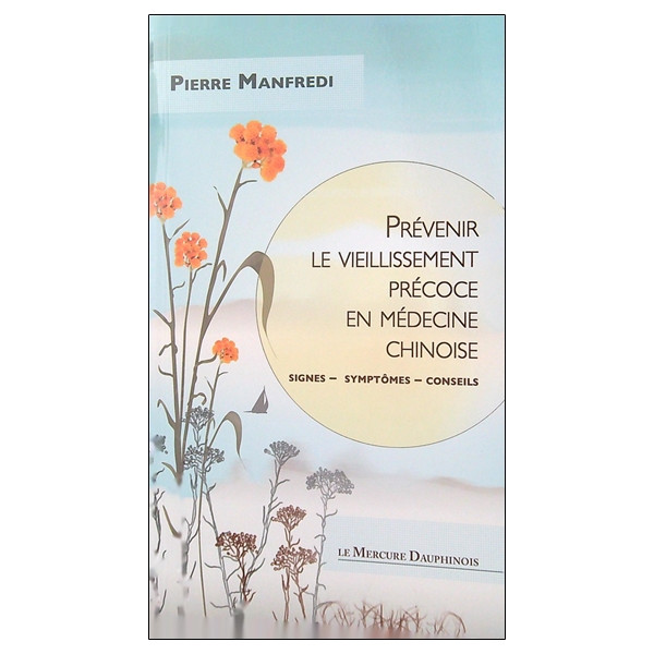 Prévenir le vieillissement précoce en médecine chinoise - Signes - Symptômes - Conseils