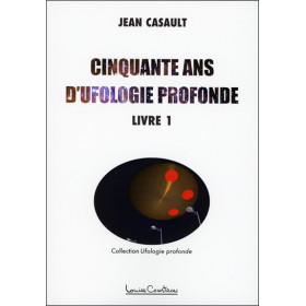 Cinquante ans d'ufologie profonde Tome 1