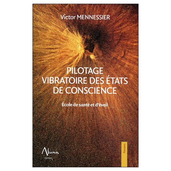 Pilotage vibratoire des états de conscience - Ecole de santé et d'éveil