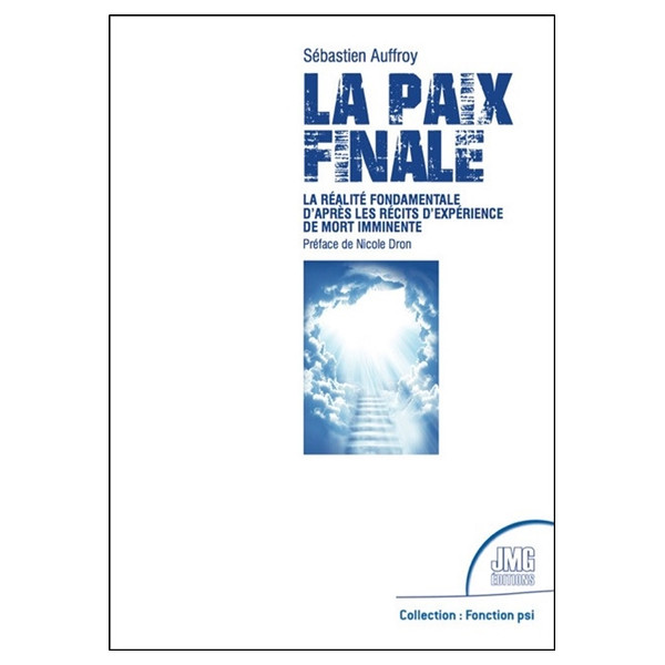 La paix finale - La réalité fondamentale d'après les récits d'expérience de mort imminente