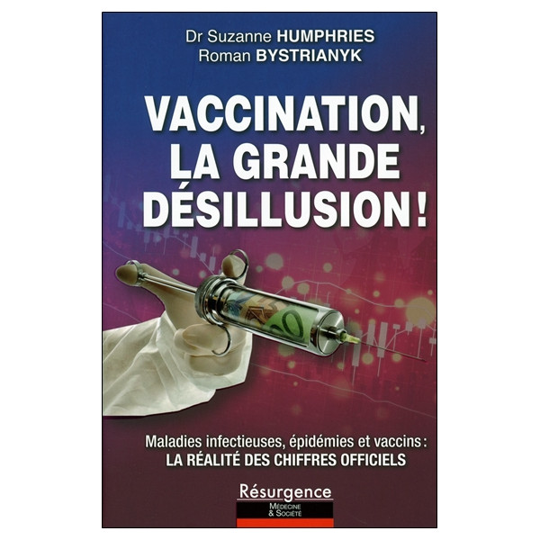 Vaccination, la grande désillusion ! Maladies infectieuses, épidémies et vaccins : la réalité des chiffres officiels