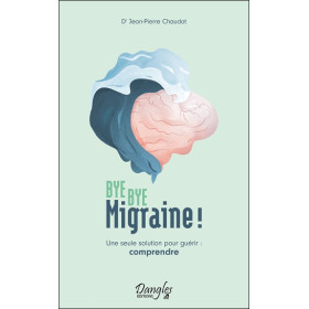 Bye bye migraine ! Une seule solution pour guérir : comprendre