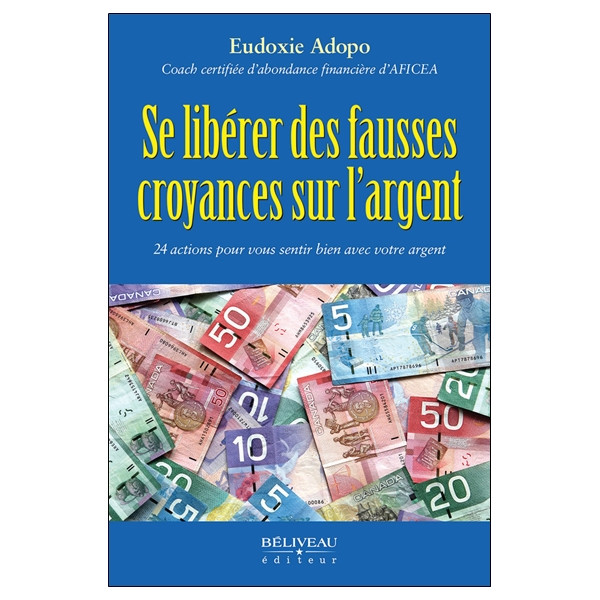 Se libérer des fausses croyances sur l'argent - 24 actions pour vous sentir bien avec votre argent