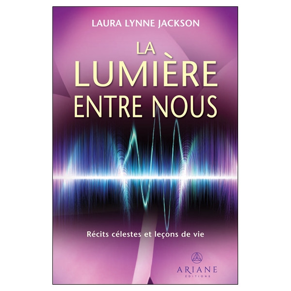 La Lumière entre nous - Récits célestes et leçons de vie