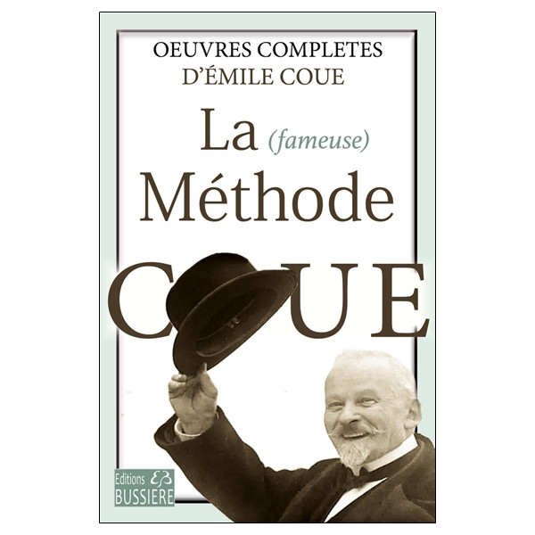 La fameuse Méthode Coué - Oeuvres complètes