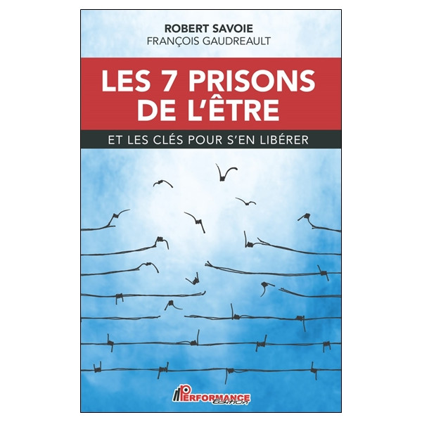 Les 7 prisons de l'être et les clés pour s'en libérer
