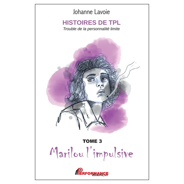 Histoires de TPL - Trouble de la Personnalité Limite - Marilou l'impulsive Tome 3 - Nicolas le caméléon Tome 4