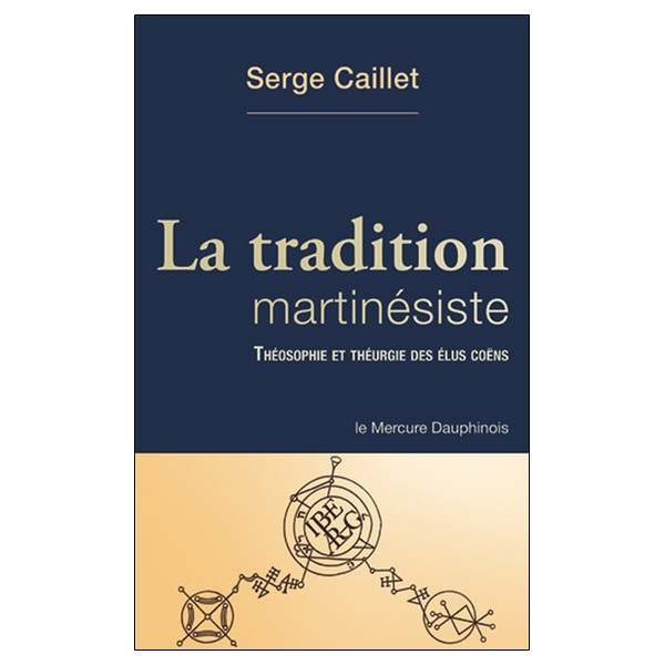 La tradition martinésiste - Théosophie et théurgie des élus coëns
