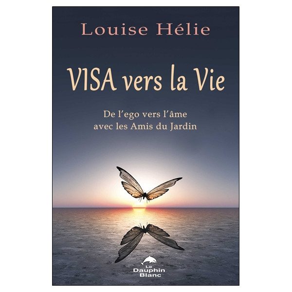Visa vers la Vie - De l'ego vers l'âme avec les Amis du Jardin