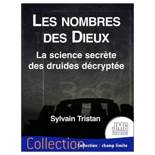 Les nombres des Dieux - La science secrète des druides décryptée