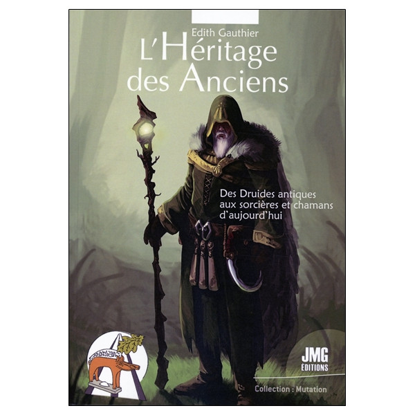 L'Héritage des Anciens - Des Druides antiques aux sorcières et chamanes d'aujourd'hui