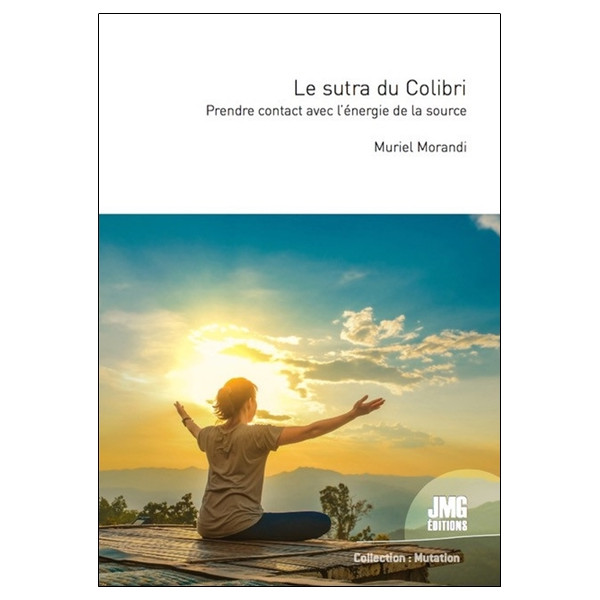 Le sutra du Colibri - Prendre contact avec l'énergie de la source