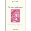 A la Source de la Fraternité - Essai sur l'archétype des relations entre Salomon et Hiram dans la construction du Temple de Jéru