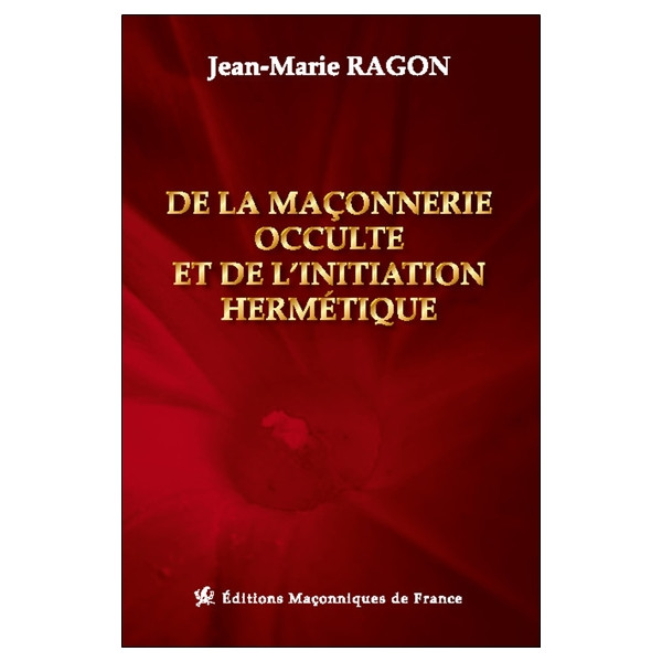 De la maçonnerie occulte et de l'initiation hermétique
