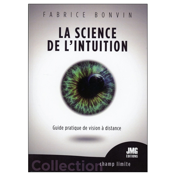La science de l'Intuition - Guide pratique de vision à distance