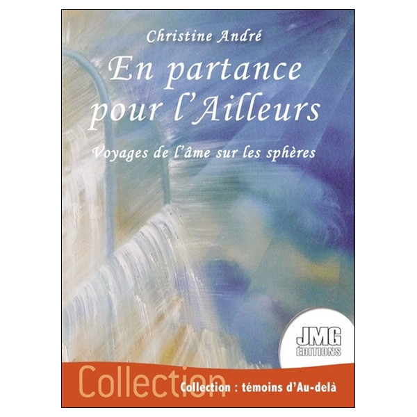 En partance pour l'Ailleurs - Voyages de l'âme sur les sphères
