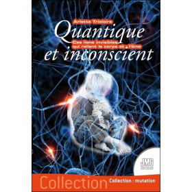 Quantique et inconscient - Ces liens invisibles qui relient le corps et l'âme
