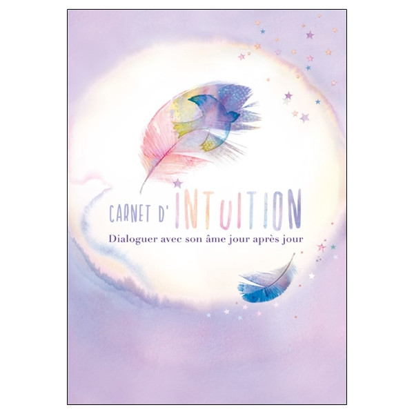 Carnet d'intuition - Dialoguer avec son âme jour après jour