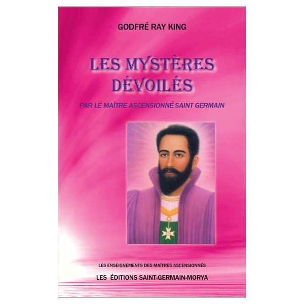 Les mystères dévoilés par le Maître Ascensionné Saint Germain