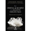Le cristal de quartz et la baguette thérapeutique - Outils de santé et de guérison