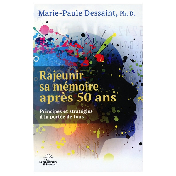 Rajeunir sa mémoire après 50 ans - Principes et stratégies à la portée de tous