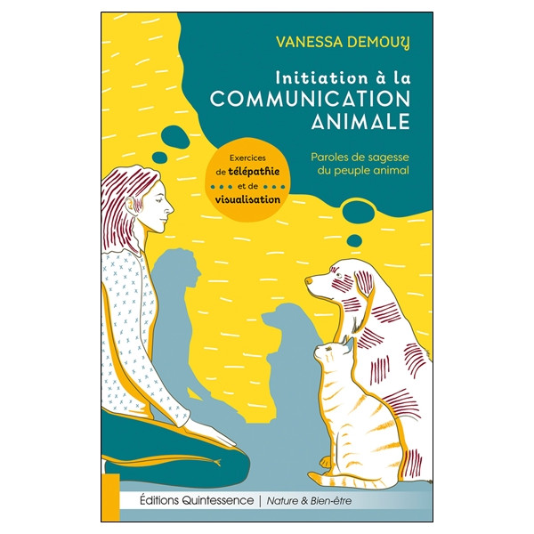 Initiation à la communication animale - Paroles de sagesse du peuple animal