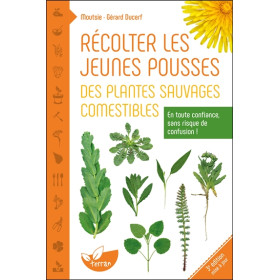 Récolter les jeunes pousses des plantes sauvages comestibles - En toute confiance, sans risque de confusion !
