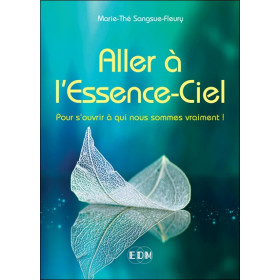 Aller à l'Essence-Ciel - Pour s'ouvrir à qui nous sommes vraiment !