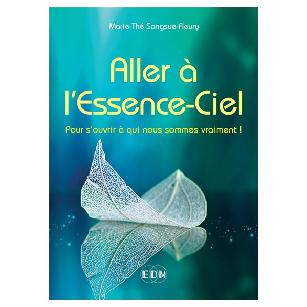 Aller à l'Essence-Ciel - Pour s'ouvrir à qui nous sommes vraiment !