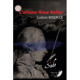 L'affaire Rose Keller Tome 1 - Les crimes du marquis de Sade