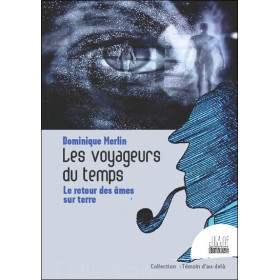 Les voyageurs du temps - Le retour des âmes sur terre