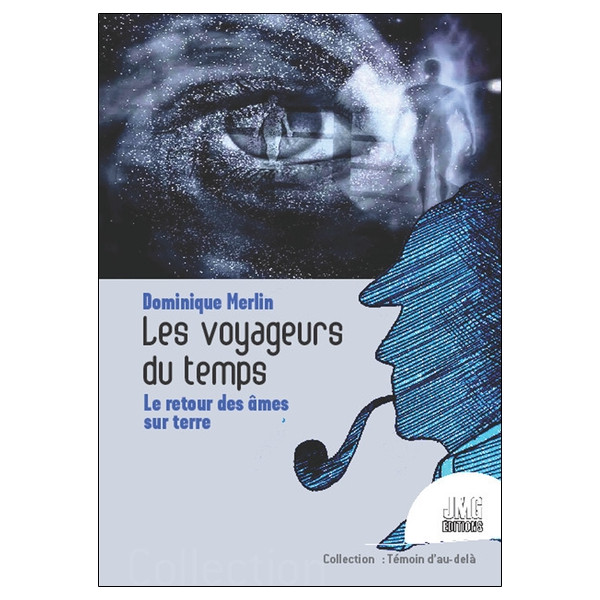 Les voyageurs du temps - Le retour des âmes sur terre