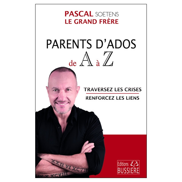 Parents d'Ados de A à Z - Traversez les crises - Renforcez les liens